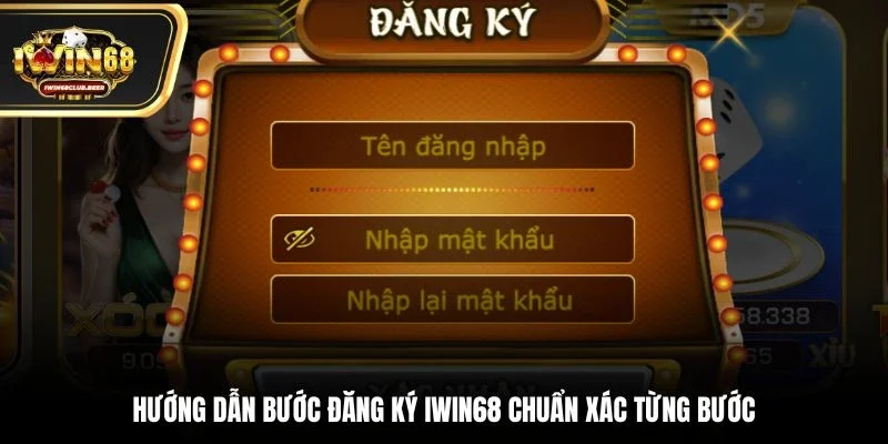 Hướng dẫn bước đăng ký Iwin68 chuẩn xác từng bước