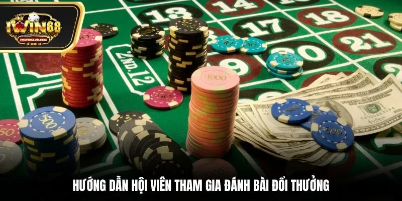Hướng dẫn hội viên tham gia đánh bài đổi thưởng