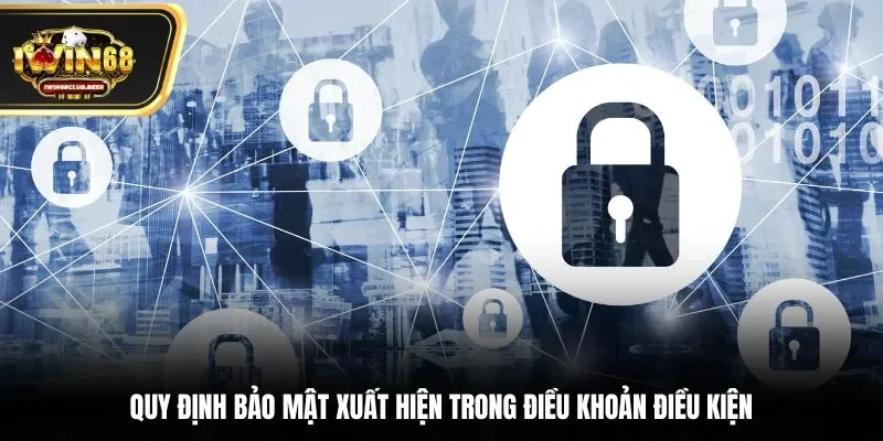 Quy định bảo mật xuất hiện trong điều khoản điều kiện