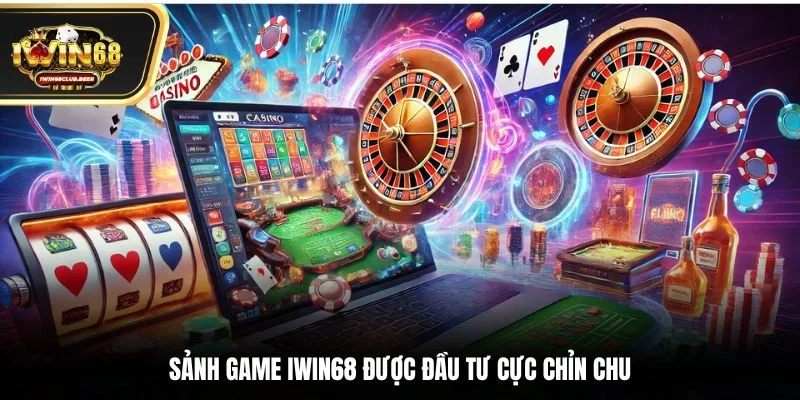 Sảnh game Iwin68 được đầu tư cực chỉn chu